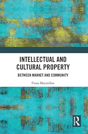 intellectual and cultural property 1st edition fiona macmillan 0367620871, 978-0367620875