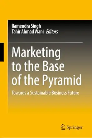 marketing to the base of the pyramid towards a sustainable business future 1st edition ramendra singh ,tahir