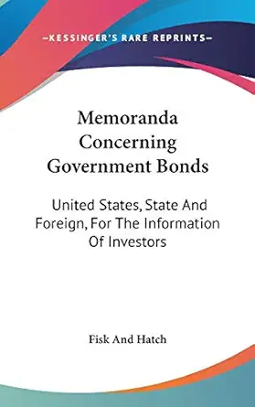 memoranda concerning government bonds united states state and foreign for the information of investors 1st