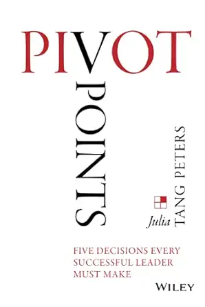 pivot points five decisions every successful leader must make 1st edition julia tang peters 1118894731,