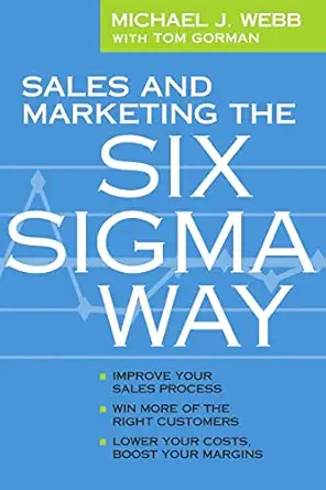 sales and marketing the six sigma way 1st edition michael webb ,tom gorman 0615751881, 978-0615751887
