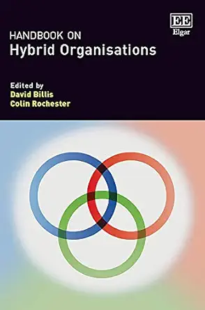 handbook on hybrid organisations 1st edition david billis ,colin rochester 1785366106, 978-1785366109