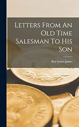 letters from an old time salesman to his son 1st edition roy lester james 101748287x, 978-1017482874
