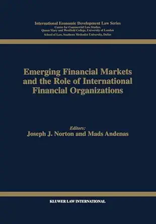 emerging financial markets and the role of international financial organizations 1st edition joseph norton