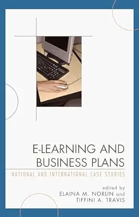 e learning and business plans national and international case studies 1st edition elaina norlin ,tiffini