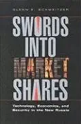 swords into market shares technology security and economics in the new russia 1st edition a joseph henry