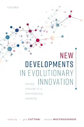 new developments in evolutionary innovation novelty creation in a serendipitous economy 1st edition gino
