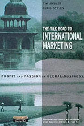 the silk road to international marketing 1st edition tim ambler 0273642030, 978-0273642039