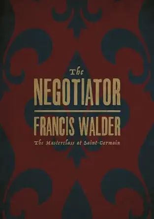 the negotiator the masterclass at saint germain 1st edition francis walder ,gerald lees 1913491285,