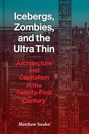 icebergs zombies and the ultra thin architecture and capitalism in the 21st century 1st edition matthew