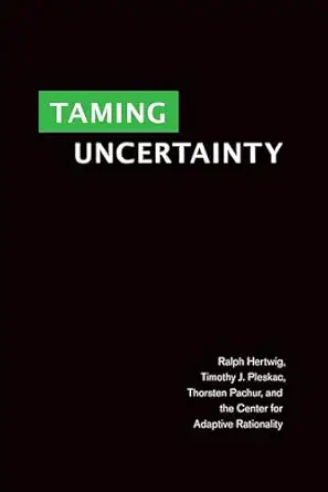 taming uncertainty 1st edition ralph hertwig ,timothy j pleskac ,thorsten pachur 0262039877, 978-0262039871