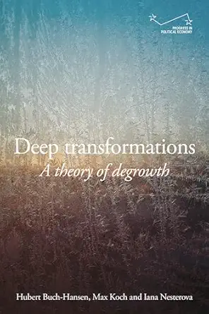 deep transformations a theory of degrowth 1st edition hubert buch hansen ,max koch ,iana nesterova