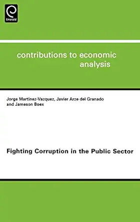fighting corruption in the public sector 1st edition jorge martinez vazquez ,javier arze del granado ,jameson