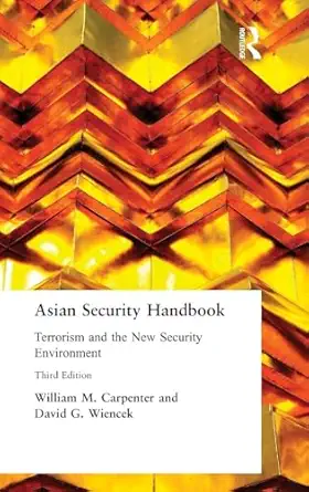 asian security handbook terrorism and the new security environment 1st edition william m carpenter ,david g