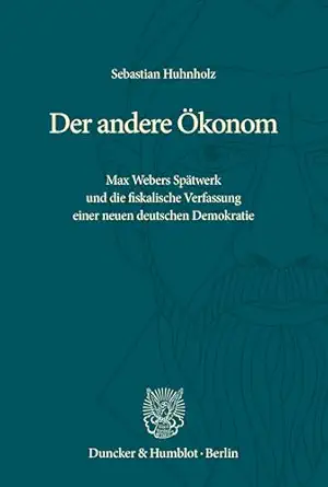 der andere konom max webers sp twerk und die fiskalische verfassung einer neuen deutschen demokratie 1st