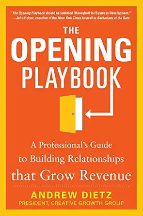 the opening playbook a professionals guide to building relationships that grow revenue 1st edition andrew