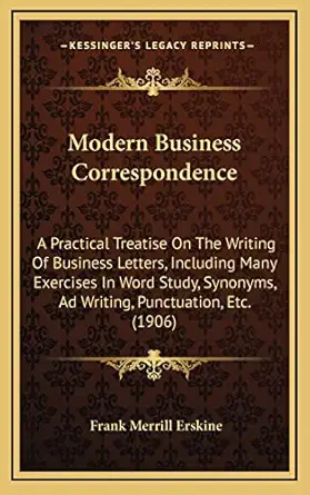 modern business correspondence a practical treatise on the writing of business letters including many