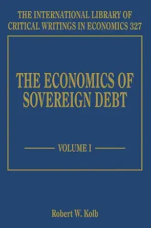 the economics of sovereign debt 1st edition robert w kolb 1785360574, 978-1785360572
