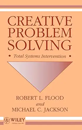 Creative Problem Solving Total Systems Intervention1st EditionRobert L Flood ,Michael C Jackson0471930520, 978-0471930525