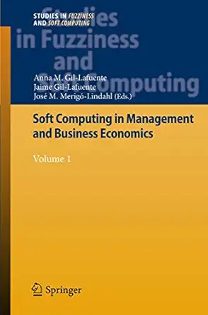 soft computing in management and business economics volume 1 1st edition anna m gil lafuente ,jaime gil