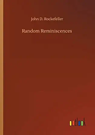 random reminiscences 1st edition john d rockefeller 3732670899, 978-3732670895
