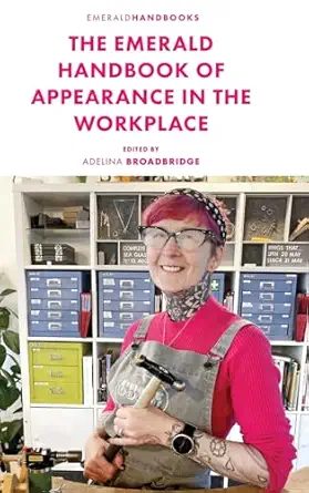 the emerald handbook of appearance in the workplace 1st edition adelina broadbridge 1800711751, 978-1800711754