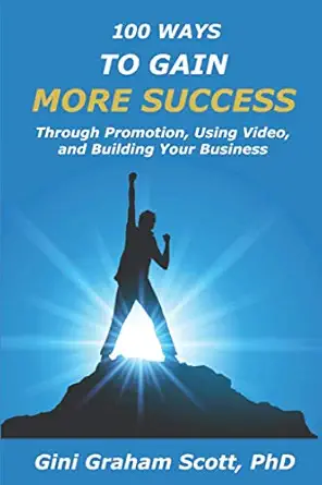 100 Ways To Gain More Success Through Promotion Using Videos And Building Your Business
