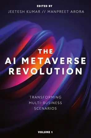 the ai metaverse revolution transforming multi business scenarios 1st edition jeetesh kumar ,dr manpreet
