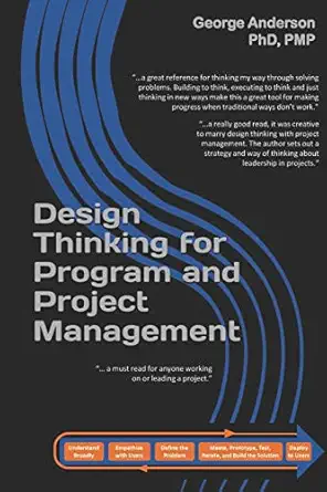 design thinking for program and project management 1st edition george anderson, phd, pmp ,rebecca whitworth