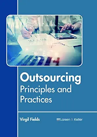 outsourcing principles and practices 1st edition virgil fields 1635496691, 978-1635496697