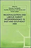 regionalization and labour market interdependence in east and southeast asia century series 1st edition