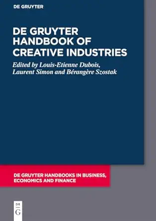 de gruyter handbook of creative industries 1st edition louis etienne dubois ,laurent simon ,b rang re szostak