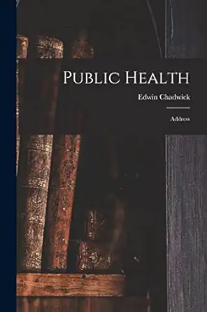 public health address 1st edition edwin 1800 1890 chadwick 1014910129, 978-1014910127