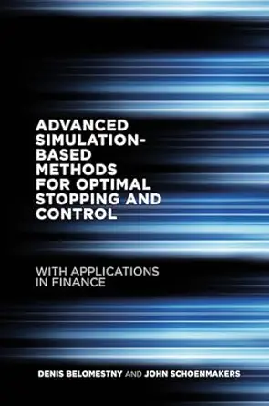 advanced simulation based methods for optimal stopping and control with applications in finance 1st edition
