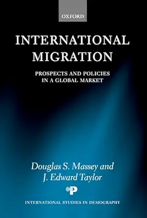 international migration prospects and policies in a global market 1st edition douglas s massey ,j edward