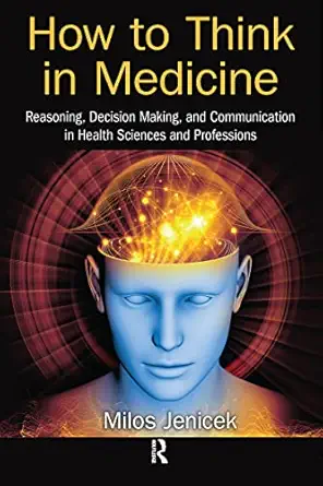 how to think in medicine 1st edition milos jenicek 1032095423, 978-1032095424