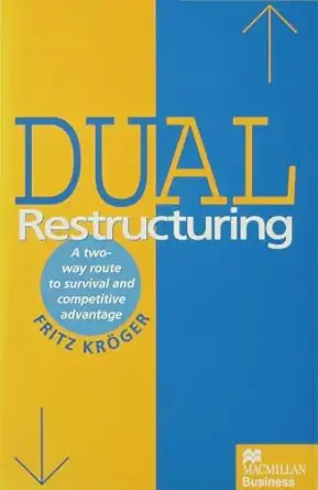 dual restructuring a two way route to survival and competitive advantage 1st edition fritz kroger 0333674626,