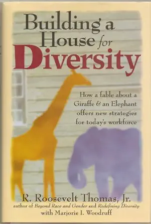 building a house for diversity a fable about a giraffe and an elephant offers new strategies for todays