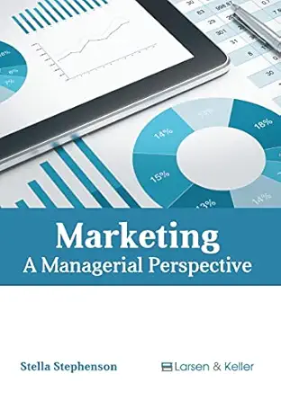 marketing a managerial perspective 1st edition stella stephenson 164172627x, 978-1641726276