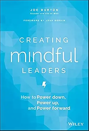 creating mindful leaders how to power down power up and power forward 1st edition joe burton 1119484782,