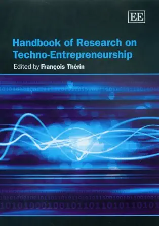 handbook of research on techno entrepreneurship 1st edition francois therin 1845422864, 978-1845422868