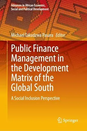 public finance management in the development matrix of the global south a social inclusion perspective 1st