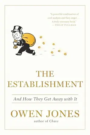 the establishment and how they get away with it 1st edition owen jones 1612194877, 978-1612194875