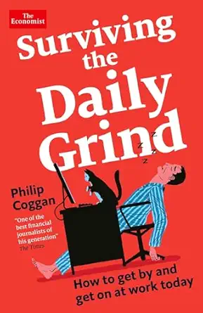 surviving the daily grind how to get by and get on at work today 1st edition philip coggan 1788169255,