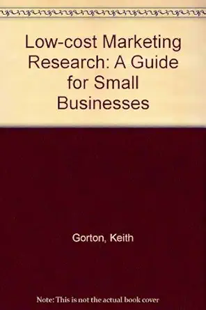 low cost marketing research a guide for small businesses 1st edition keith gorton ,isobel doole 0471919713,