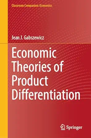economic theories of product differentiation 1st edition jean j gabszewicz 3031955625, 978-3031955624