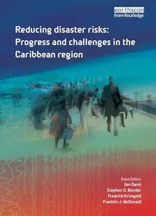 reducing disaster risks 1st edition steve bender ,fred krimgold ,franklin mcdonald ,ian davis 1032931116,