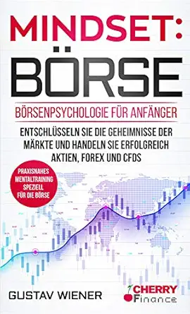 mindset borse borsenpsychologie fur anfanger entschlusseln sie die geheimnisse der markte und handeln sie