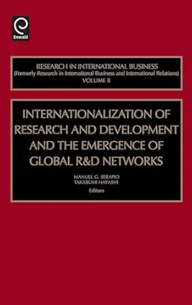 internationalization of research and development and the emergence of global r and d networks 1st edition