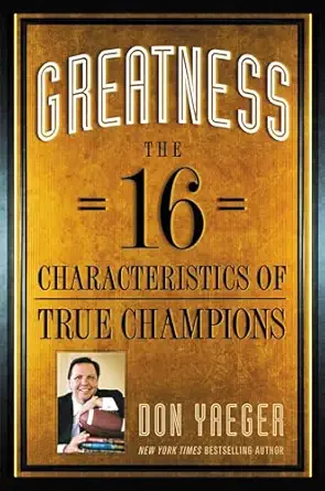 greatness the 16 characteristics of true champions 1st edition don yaeger 1599954281, 978-1599954288